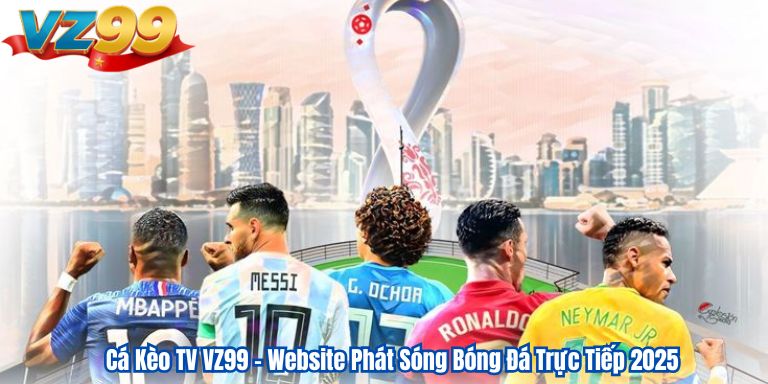 Cá Kèo TV VZ99 – Website Phát Sóng Bóng Đá Trực Tiếp 2025 5 Cá Kèo TV VZ99 – Website Phát Sóng Bóng Đá Trực Tiếp 2025